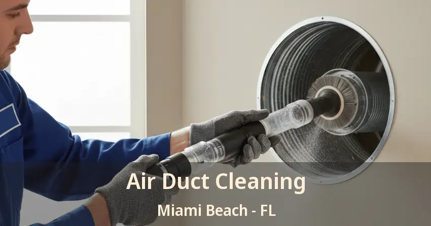 Air Duct Cleaning Miami Beach - FL Air Duct Cleaning Miami Beach - FL